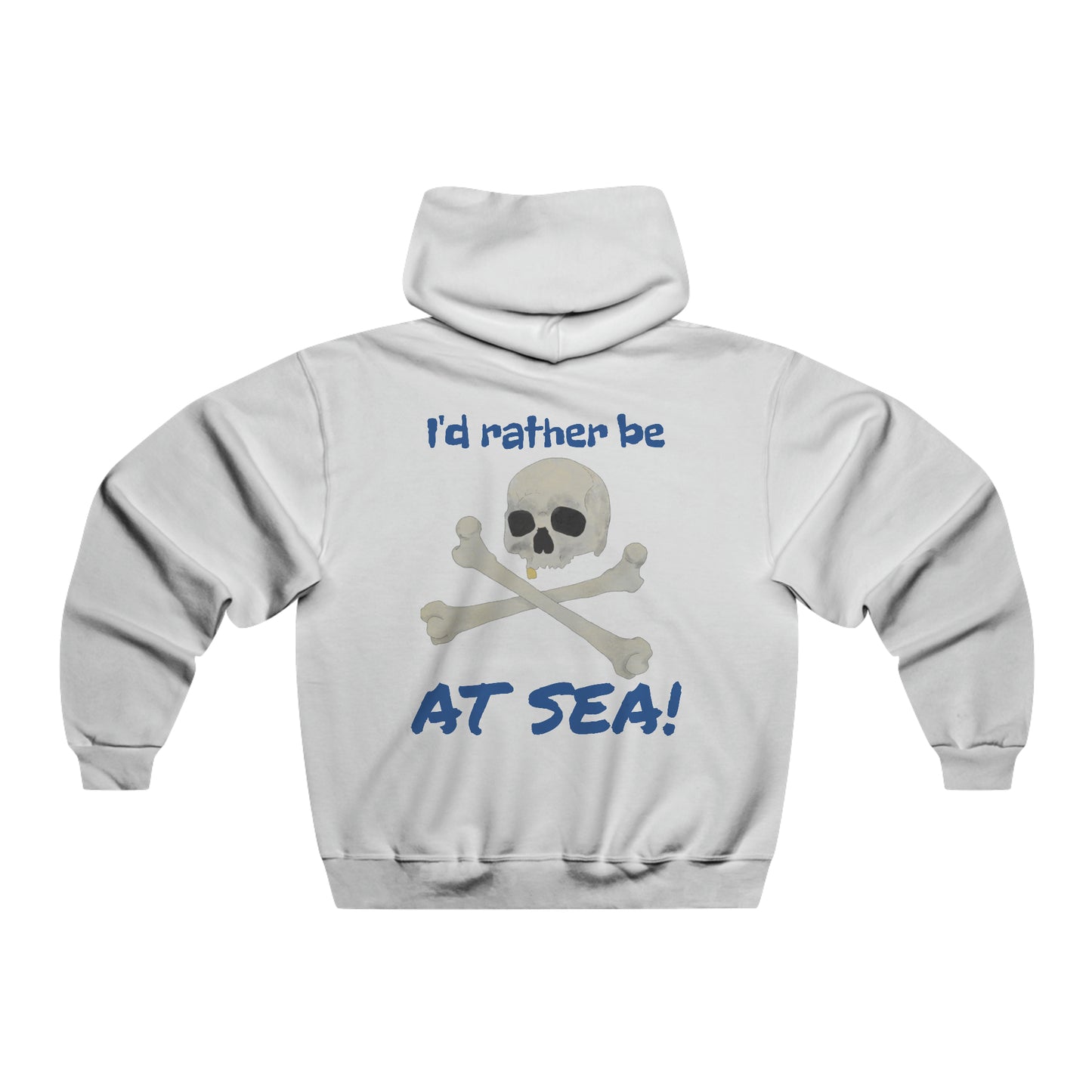 I'd Rather Be At Sea!, Skull and Crossbones Men's Hooded Sweatshirt