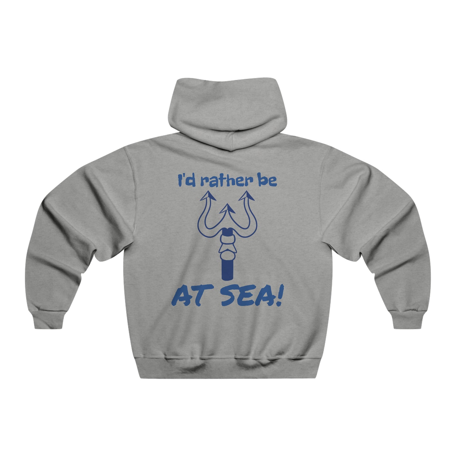 I'd Rather Be At Sea!, Trident Men's Hooded Sweatshirt