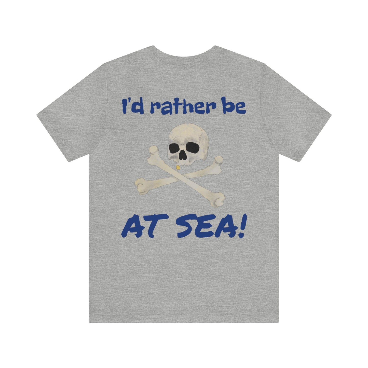 I'd Rather Be At Sea!, Skull and Crossbones Adult Short Sleeve Tee