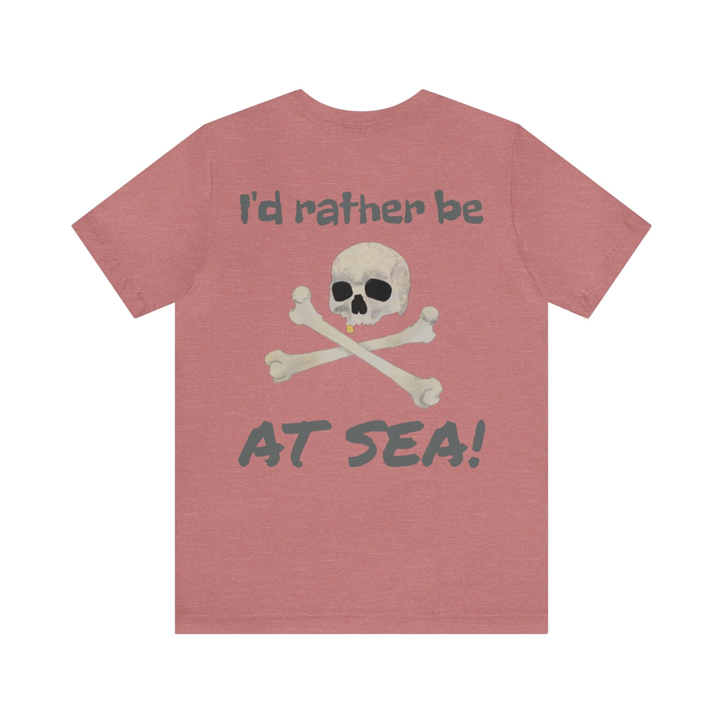 I'd Rather Be At Sea!, Skull and Crossbones Adult Short Sleeve Tee