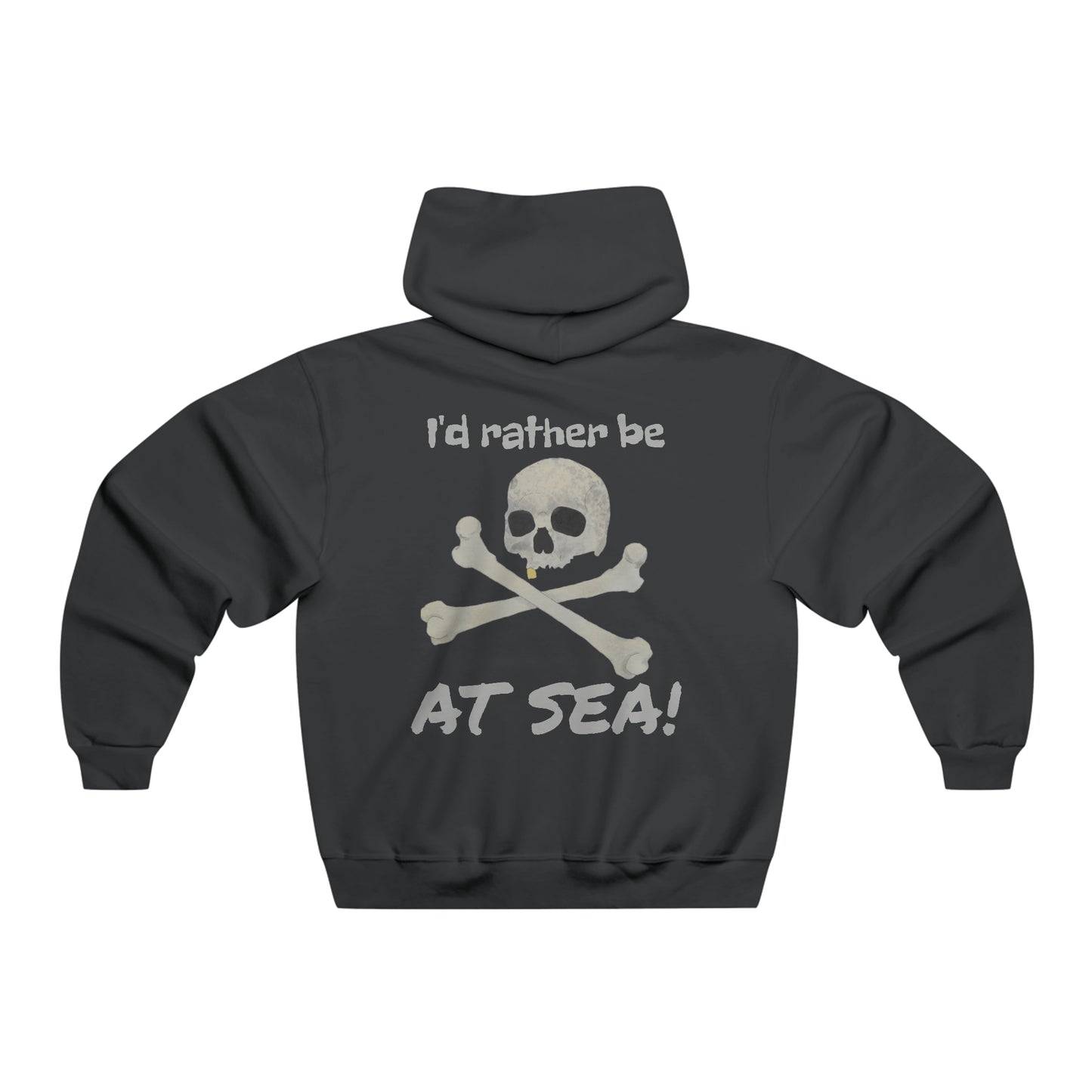 I'd Rather Be At Sea!, Skull and Crossbones Men's Hooded Sweatshirt