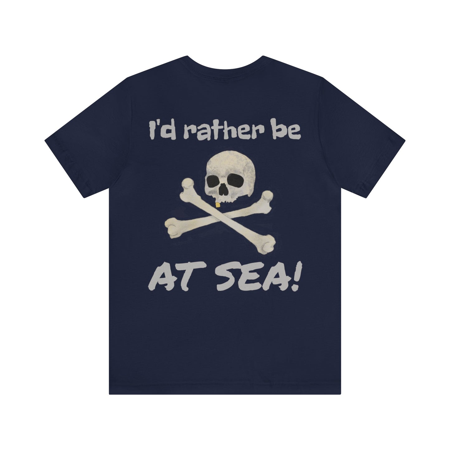 I'd Rather Be At Sea!, Skull and Crossbones Adult Short Sleeve Tee