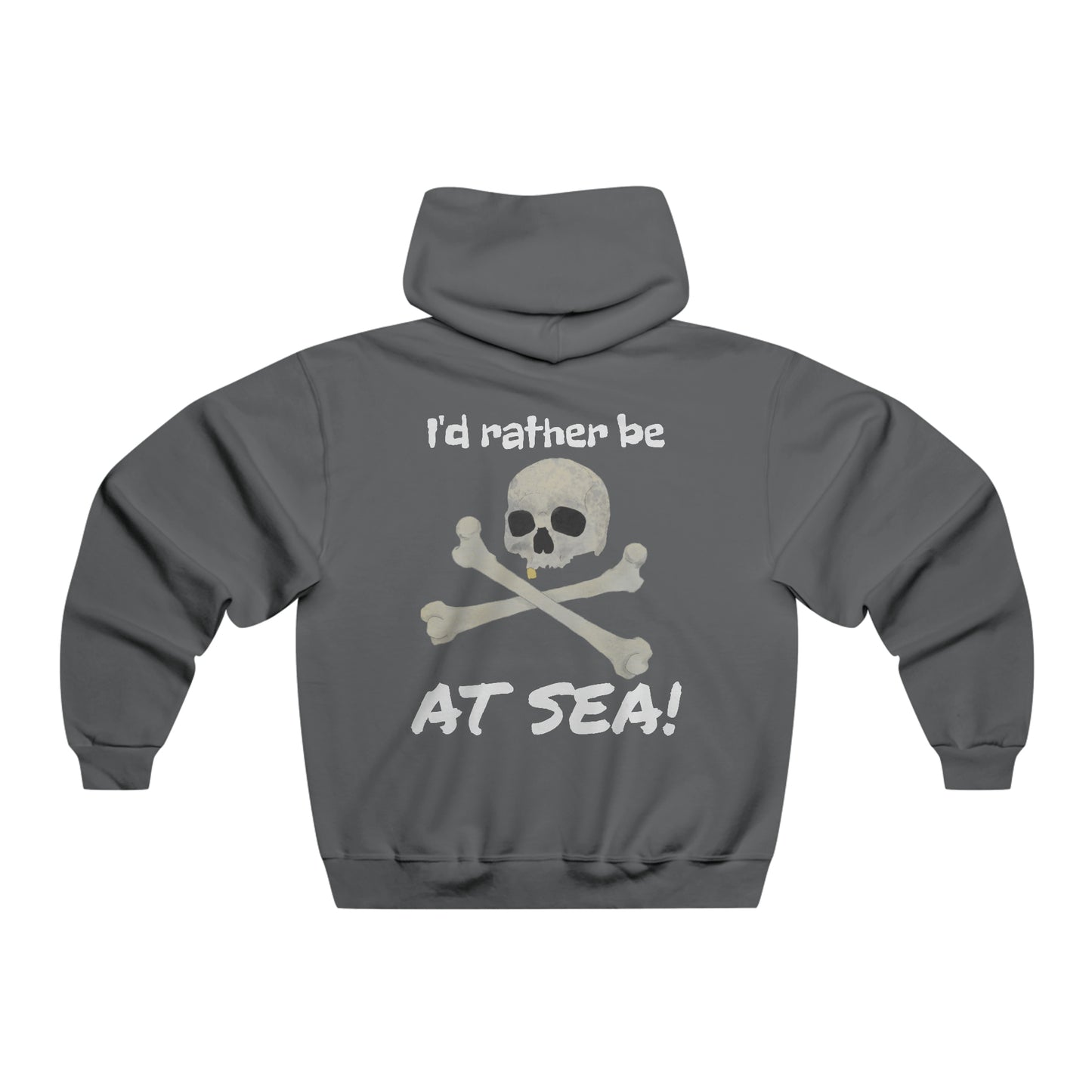 I'd Rather Be At Sea!, Skull and Crossbones Men's Hooded Sweatshirt