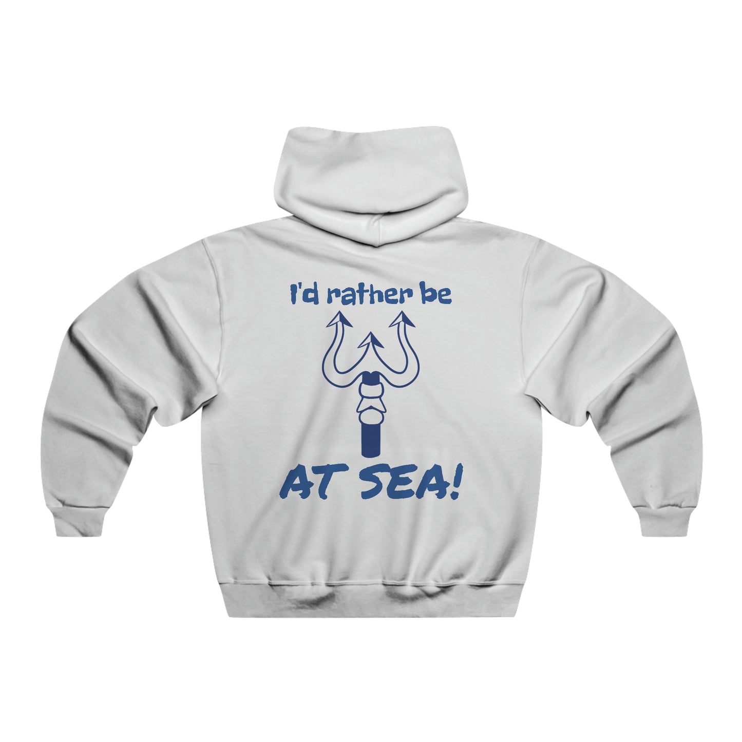 I'd Rather Be At Sea!, Trident Men's Hooded Sweatshirt