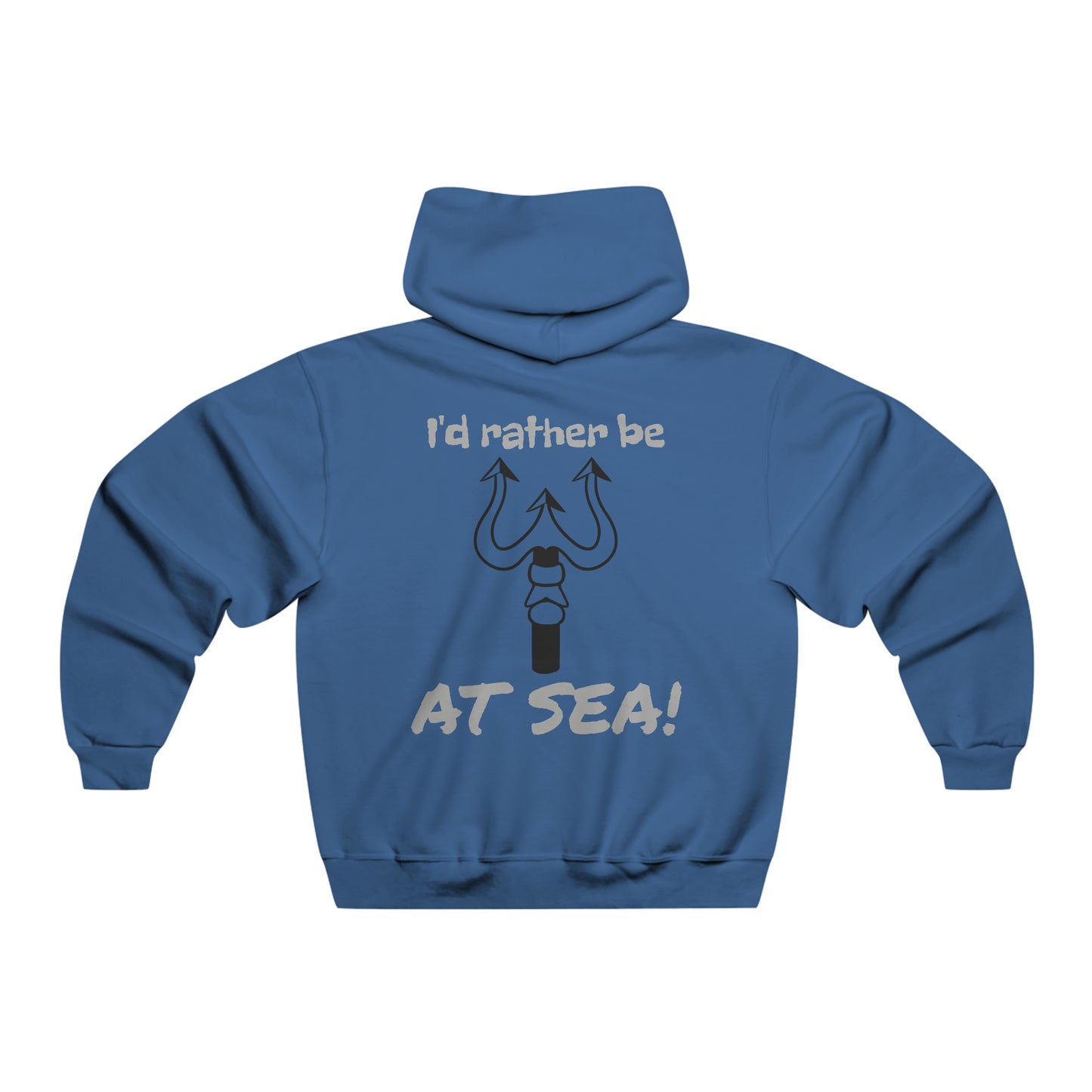 I'd Rather Be At Sea!, Trident Men's Hooded Sweatshirt