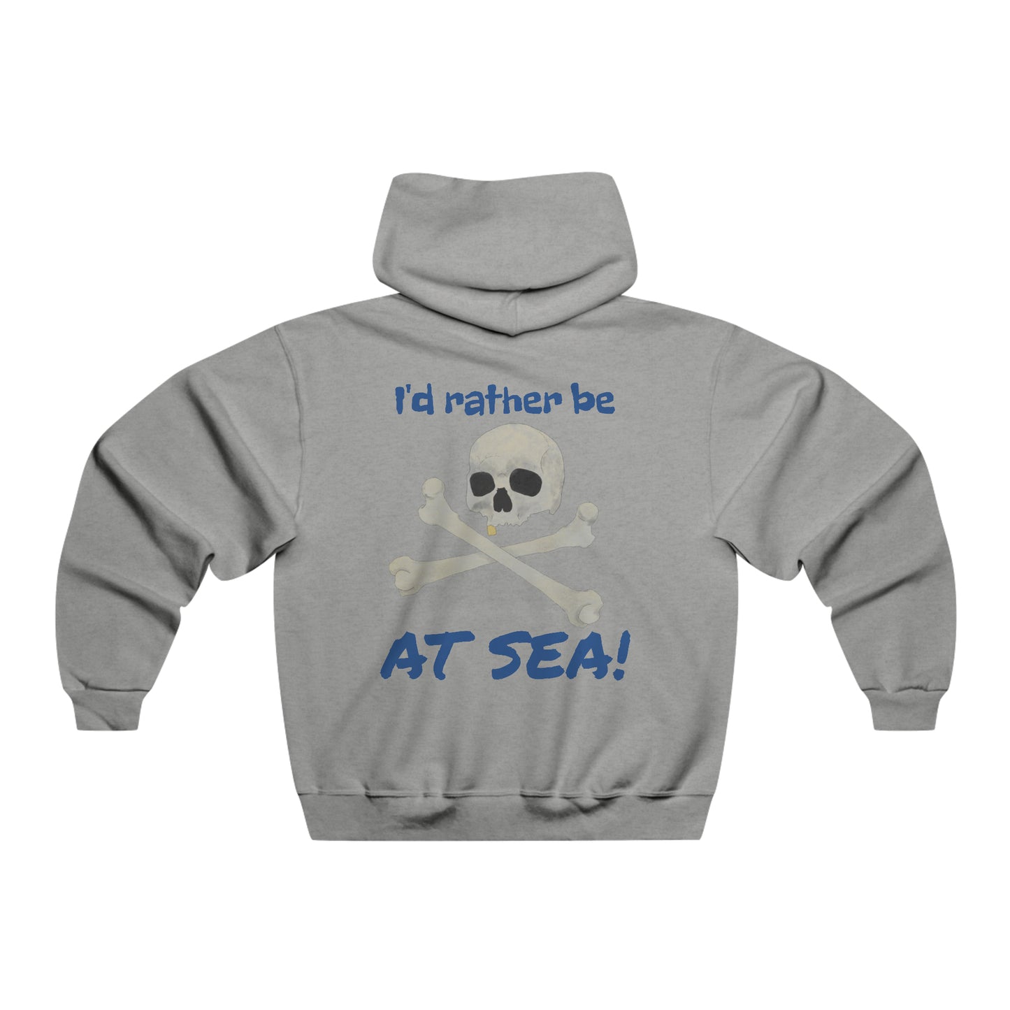 I'd Rather Be At Sea!, Skull and Crossbones Men's Hooded Sweatshirt