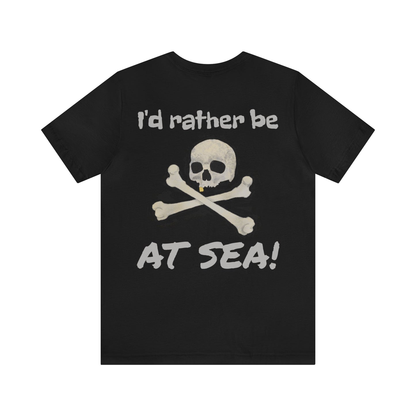 I'd Rather Be At Sea!, Skull and Crossbones Adult Short Sleeve Tee