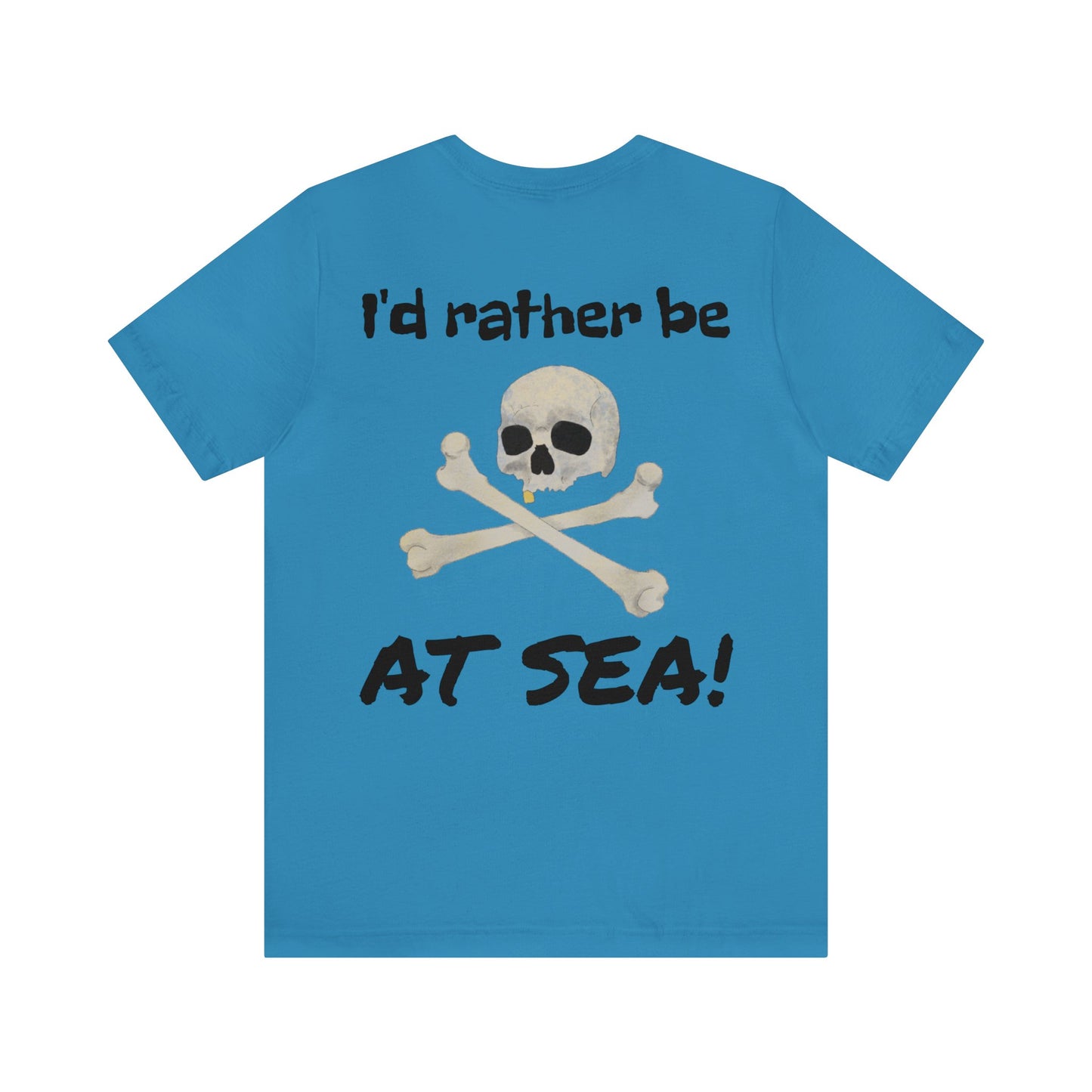 I'd Rather Be At Sea!, Skull and Crossbones Adult Short Sleeve Tee