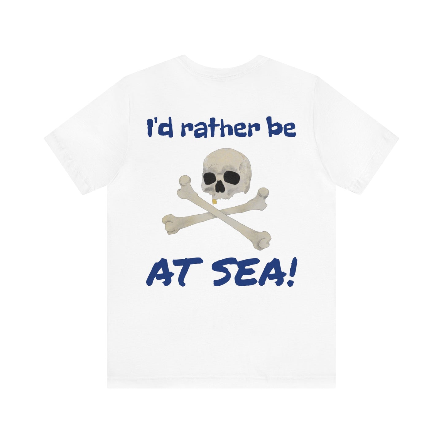 I'd Rather Be At Sea!, Skull and Crossbones Adult Short Sleeve Tee